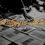 Strategy vs Tactics: Which one is better